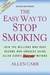 The Easy Way to Stop Smoking: Join the Millions Who Have Become Nonsmokers Using the Easyway Method