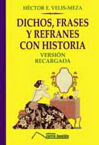 Dichos Frases Y Refranes Con Historia Héctor Velis-Meza Dichos Frases Y Refranes Con Historia Héctor Velis-Meza