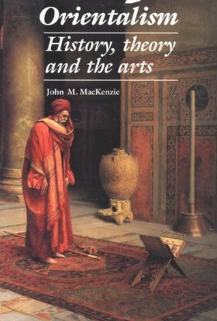 Orientalism: History, Theory and the Arts