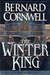 The Winter King (The Warlord Chronicles, #1) by Bernard Cornwell