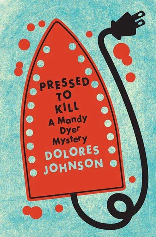 Pressed to Kill (Mandy Dyer, #8) Dolores Johnson Pressed to Kill (Mandy Dyer, #8) Dolores Johnson