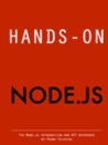 Hands-on Node.js: The Node.js introduction and API reference Hands-on Node.js: The Node.js introduction and API reference