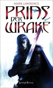 Prins der Wrake (The Broken Empire #1) – Mark Lawrence Prins der Wrake (The Broken Empire #1) – Mark Lawrence