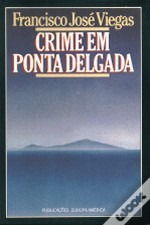 Crime em Ponta Delgada Francisco José Viegas Crime em Ponta Delgada Francisco José Viegas