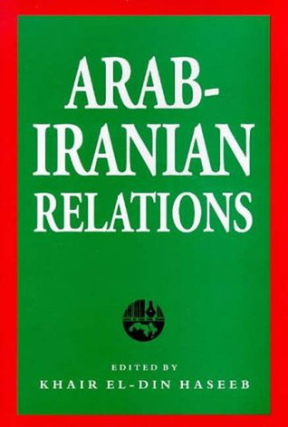 Arab-Iranian Relations Khair el-Din Haseeb Arab-Iranian Relations Khair el-Din Haseeb