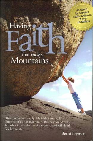 Having Faith That Moves Mountains Berni Dymet Having Faith That Moves Mountains Berni Dymet