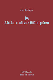Ja, Afrika muß zur Hölle gehen Alex Kurtagic Ja, Afrika muß zur Hölle gehen Alex Kurtagic