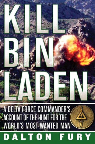  Kill Bin Laden -  A Delta Force Commander's Account of the Hunt for the World's Most Wanted Man  - Dalton Fury