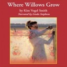 Where Willows Grow Kim Vogel Sawyer Where Willows Grow Kim Vogel Sawyer