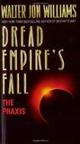 The Praxis (Dread Empire's Fall, #1)