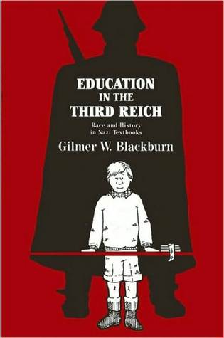 Education in the Third Reich Gilmer W. Blackburn Education in the Third Reich Gilmer W. Blackburn