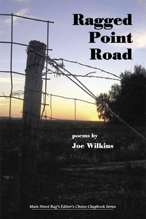 Ragged Point Road: Poems Joe Wilkins Ragged Point Road: Poems Joe Wilkins