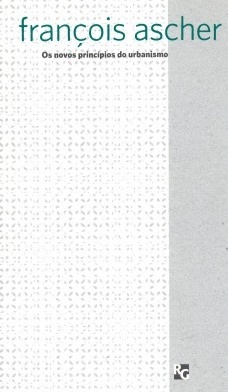 Os Novos Princípios do Urbanismo François Ascher Os Novos Princípios do Urbanismo François Ascher