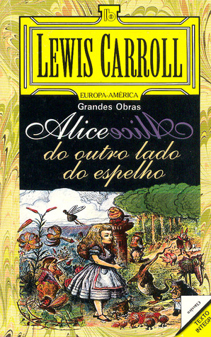 Alice do Outro Lado do Espelho (Livros de Bolso, #181) Lewis Carroll Alice do Outro Lado do Espelho (Livros de Bolso, #181) Lewis Carroll