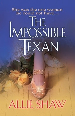 The Impossible Texan Allie Shaw The Impossible Texan Allie Shaw