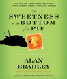 The Sweetness at the Bottom of the Pie (A Flavia de Luce Mystery, #1)