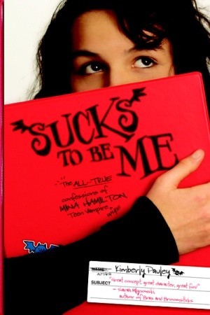 Sucks to Be Me: The All-True Confessions of Mina Hamilton, Teen Vampire (maybe) (Sucks to Be Me, #1)