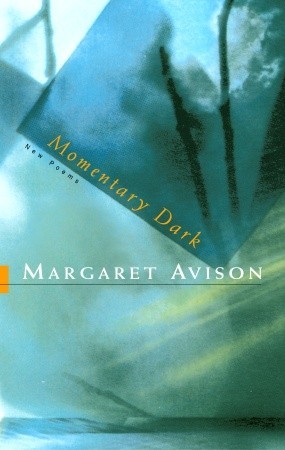 Momentary Dark Margaret Avison Momentary Dark Margaret Avison