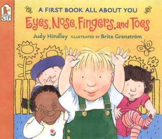 Eyes, Nose, Fingers, and Toes: A First Book All About You Judy Hindley Eyes, Nose, Fingers, and Toes: A First Book All About You Judy Hindley