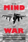 The Mind of War: John Boyd and American Security