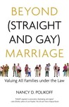 Beyond (Straight and Gay) Marriage: Valuing All Families under the Law