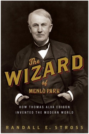 > the wizard of menlo park: how thomas alva edison invented the