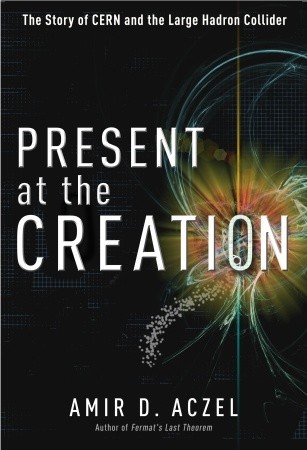 Present at the Creation - Amir D. Aczel