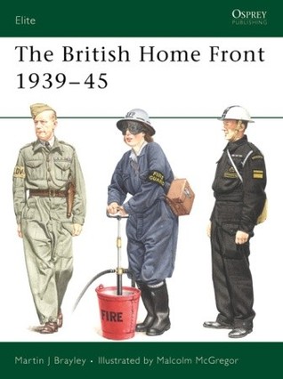 The British Home Front 1939-45 Martin Brayley The British Home Front 1939-45 Martin Brayley