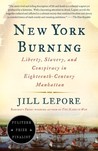 New York Burning: Liberty, Slavery, and Conspiracy in Eighteenth-Century Manhattan