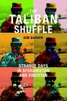 The Taliban Shuffle: Strange Days in Afghanistan and Pakistan