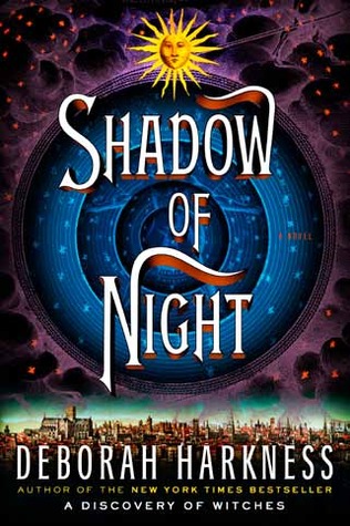 Book Review: Deborah Harkness’ Shadow of Night