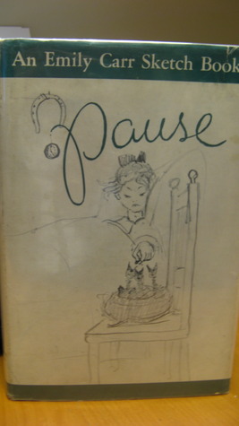 Pause - an Emily Carr Sketch Book Emily Carr Pause - an Emily Carr Sketch Book Emily Carr