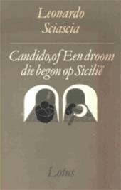 Candido, of Een droom die begon op Sicilie Leonardo Sciascia Candido, of Een droom die begon op Sicilie Leonardo Sciascia