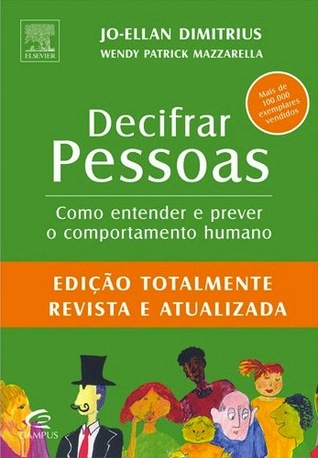 Decifrar Pessoas - Como entender e prever o comportamento humano Jo-Ellan Dimitrius Decifrar Pessoas - Como entender e prever o comportamento humano Jo-Ellan Dimitrius