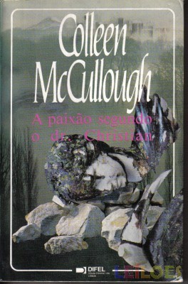 O Terceiro Milénio - A Paixão segundo o Dr. Christian Colleen McCullough O Terceiro Milénio - A Paixão segundo o Dr. Christian Colleen McCullough