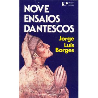 Nove Ensaios Dantescos Jorge Luis Borges Nove Ensaios Dantescos Jorge Luis Borges
