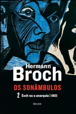 Os Sonâmbulos 2: Esch ou a anarquia - 1903 Hermann Broch Os Sonâmbulos 2: Esch ou a anarquia - 1903 Hermann Broch