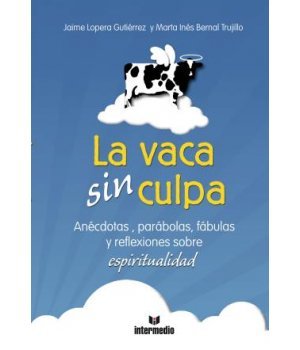 La Vaca Sin Culpa Jaime Lopera Gutiérrez La Vaca Sin Culpa Jaime Lopera Gutiérrez