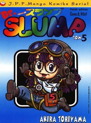 Dr Slump, Vol. 5 (Dr Slump, #5) Akira Toriyama Dr Slump, Vol. 5 (Dr Slump, #5) Akira Toriyama