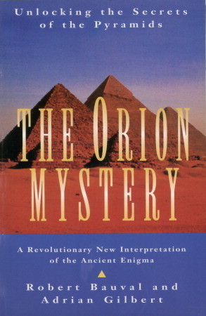 The Orion Mystery: Unlocking the Secrets of the Pyramids by Robert