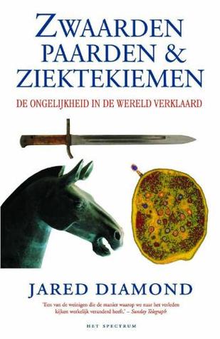 Zwaarden paarden en ziektekiemen: de ongelijkheid in de wereld verklaard Jared Diamond Zwaarden paarden en ziektekiemen: de ongelijkheid in de wereld verklaard Jared Diamond
