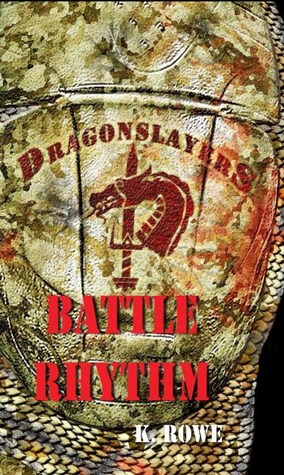 Dragonslayers: Battle Rhythm K. Rowe Dragonslayers: Battle Rhythm K. Rowe