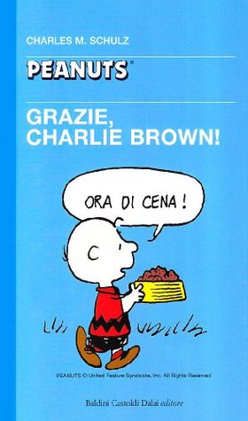 Grazie, Charlie Brown! Charles M. Schulz Grazie, Charlie Brown! Charles M. Schulz