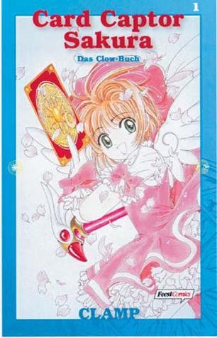 Cardcaptor Sakura, Band 1: Das Clow-Buch CLAMP Cardcaptor Sakura, Band 1: Das Clow-Buch CLAMP