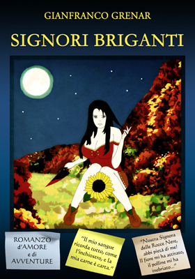 Signori Briganti - romanzo di amore e di avventure Gianfranco Grenar Signori Briganti - romanzo di amore e di avventure Gianfranco Grenar