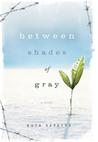 Between Shades of Gray by Ruta Sepetys Between Shades of Gray by Ruta Sepetys