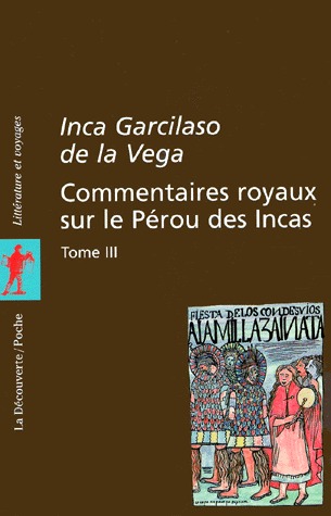Commentaires royaux sur le Pérou des Incas, tome 3 Inca Garcilaso de la Vega Commentaires royaux sur le Pérou des Incas, tome 3 Inca Garcilaso de la Vega