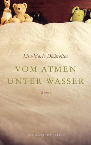 Vom Atmen unter Wasser Lisa-Marie Dickreiter Vom Atmen unter Wasser Lisa-Marie Dickreiter