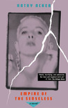 Empire of the Senseless by Kathy Acker Empire of the Senseless by Kathy Acker