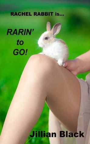 Rachel Rabbit is Rarin' to Go! Jillian Black